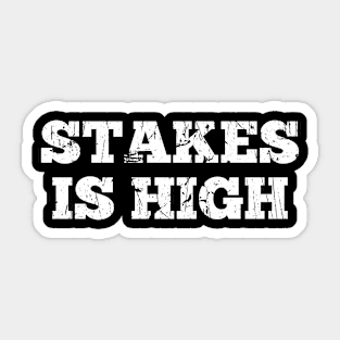 Stakes is High Adult Humor Vintage Sticker